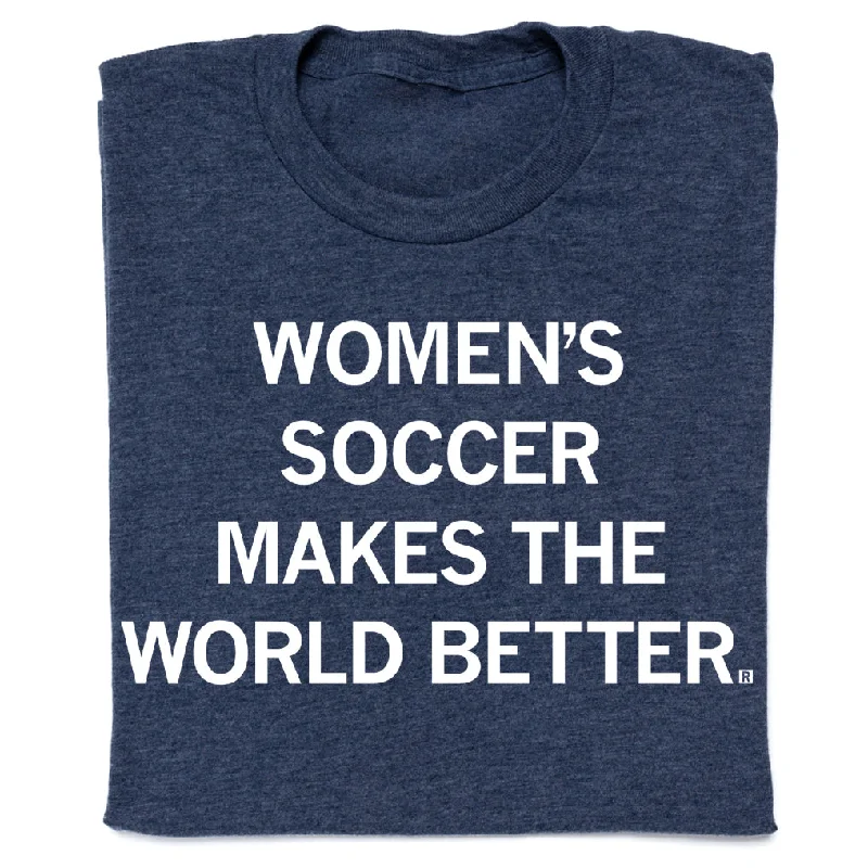 Women's Blouse with Notched CollarWomen's Soccer Makes The World Better